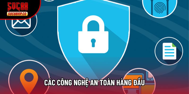 Các công nghệ an toàn hàng đầu Các công nghệ an toàn hàng đầu