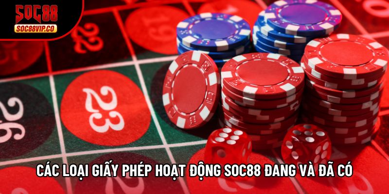 Các loại giấy phép hoạt động Soc88 đang và đã có Các loại giấy phép hoạt động Soc88 đang và đã có