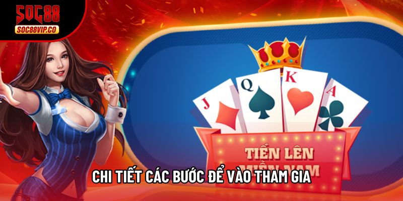 Chi tiết các bước để vào tham gia Chi tiết các bước để vào tham gia