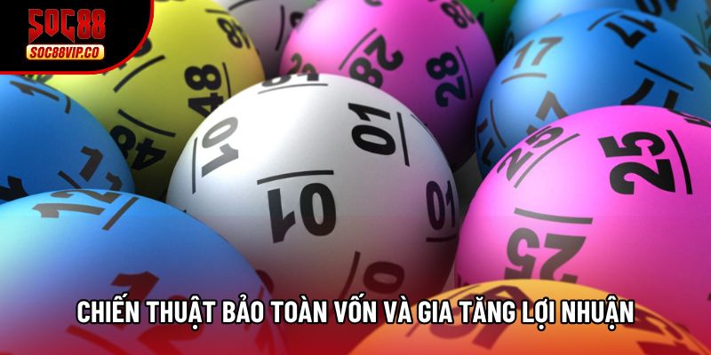 Chiến thuật bảo toàn vốn và gia tăng lợi nhuận