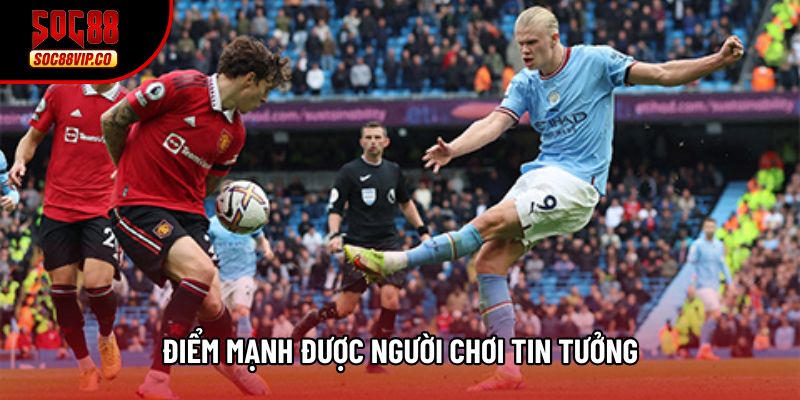 Điểm mạnh được người chơi tin tưởng