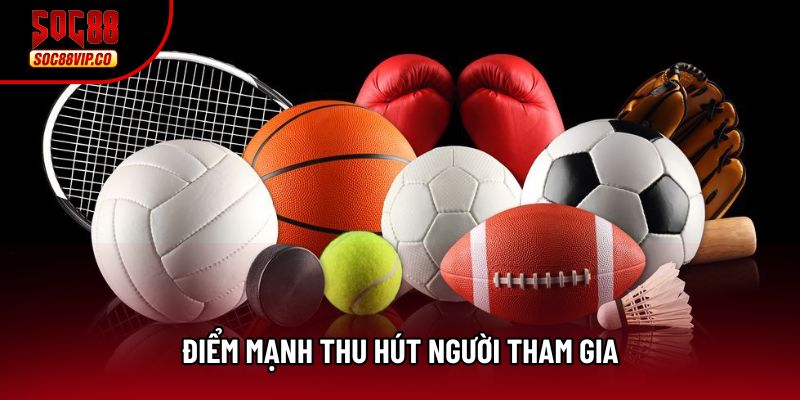Điểm mạnh thu hút người tham gia