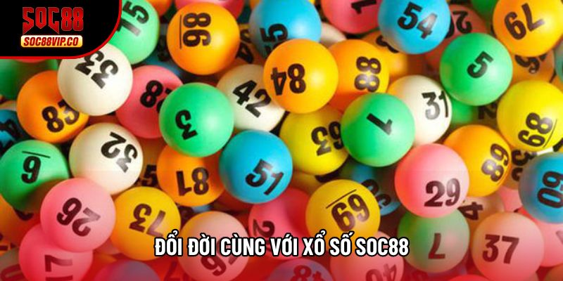 Đổi đời cùng với xổ số Soc88