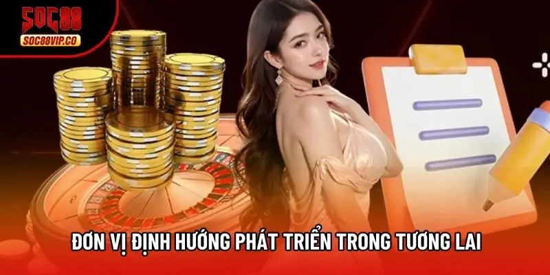 Đơn vị định hướng phát triển trong tương lai
