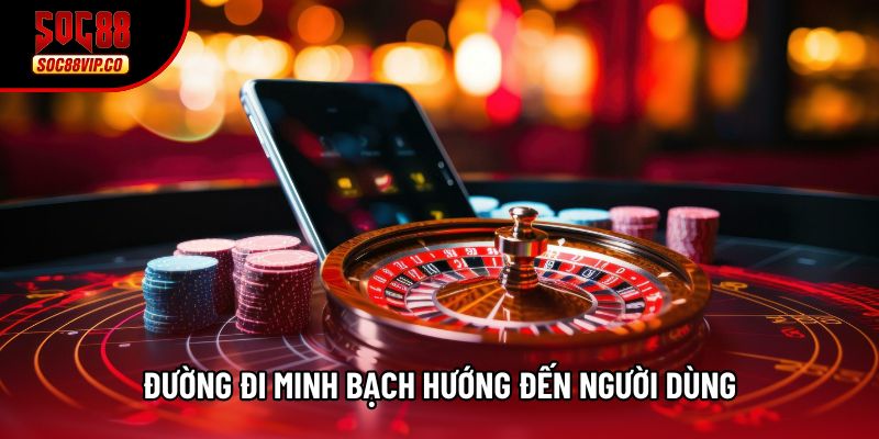 Đường đi minh bạch hướng đến người dùng