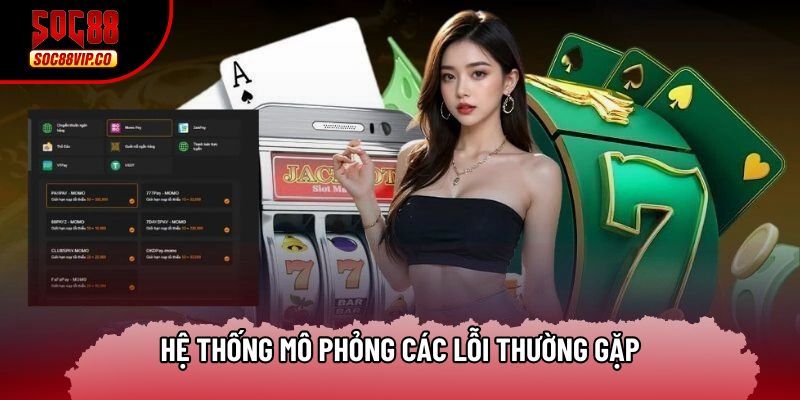 Hệ thống mô phỏng các lỗi thường gặp Hệ thống mô phỏng các lỗi thường gặp