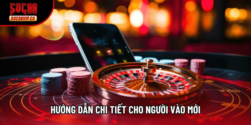 Hướng dẫn chi tiết cho người vào mới
