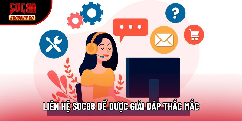 Liên hệ Soc88 để được giải đáp thắc mắc Liên hệ Soc88 để được giải đáp thắc mắc