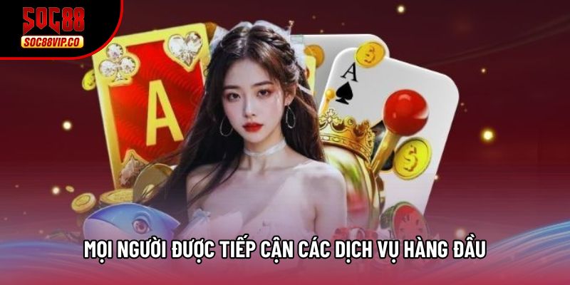 Mọi người được tiếp cận các dịch vụ hàng đầu