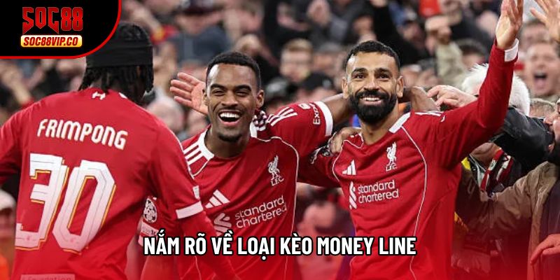 Nắm rõ về loại kèo Money Line Nắm rõ về loại kèo Money Line