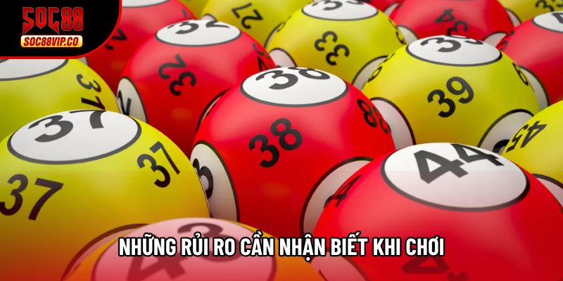 Những rủi ro cần nhận biết khi chơi