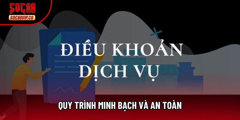Quy trình minh bạch và an toàn