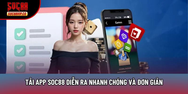 Tải app soc88 diễn ra nhanh chóng và đơn giản