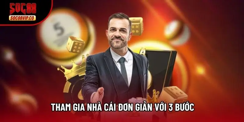 Tham gia nhà cái đơn giản với 3 bước
